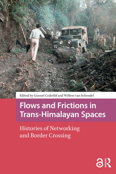 Flows and Frictions in Trans-Himalayan Spaces: Histories of Networking and Border Crossing