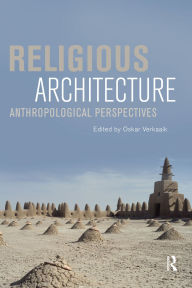 Title: Religious Architecture: Anthropological Perspectives, Author: Oskar Verkaaik