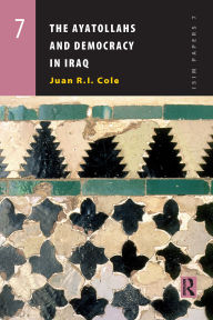 Title: The Ayatollahs and Democracy in Contemporary Iraq, Author: Juan Cole