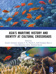 Title: Asia's Maritime History and Identity at Cultural Crossroads, Author: Sreedevi Santhosh