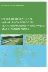 Title: Effect of Operational Variables on Nitrogen Transformations in Duckweed Stabilization Ponds, Author: Julia Rosa Caicedo Bejarano