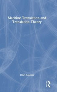 Title: Machine Translation and Translation Theory, Author: Omri Asscher