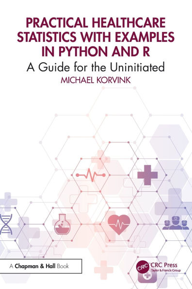 Practical Healthcare Statistics with Examples in Python and R: A Guide for the Uninitiated