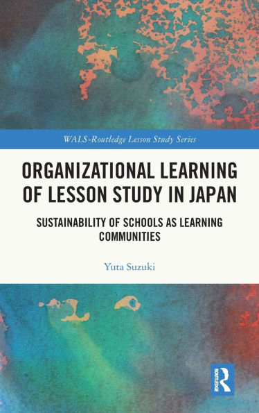 Organizational Learning of Lesson Study Japan: Sustainability Schools as Communities