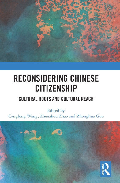 Reconsidering Chinese Citizenship: Cultural Roots and Reach
