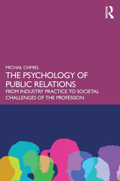 the Psychology of Public Relations: From Industry Practice to Societal Challenges Profession