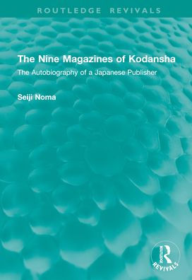 The Nine Magazines of Kodansha: Autobiography a Japanese Publisher