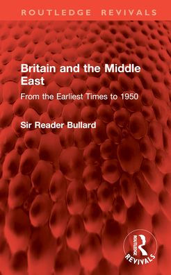 Britain and the Middle East: From Earliest Times to 1950