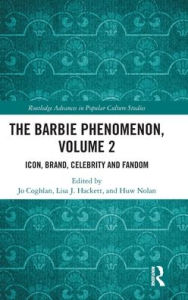 Title: The Barbie Phenomenon, Volume 2: Icon, Brand, Celebrity and Fandom, Author: Jo Coghlan