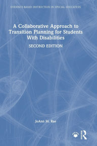 Title: A Collaborative Approach to Transition Planning for Students With Disabilities, Author: JoAnn M. Rae