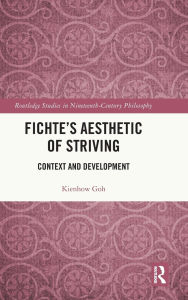 Free books read online without downloading Fichte's Aesthetic of Striving: Context and Development (English literature) by Kienhow Goh