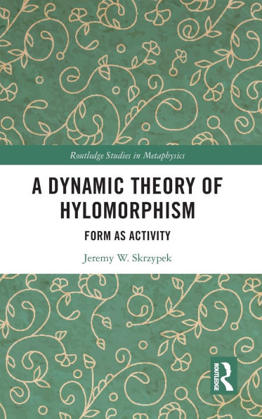 A Dynamic Theory of Hylomorphism: Form as Activity