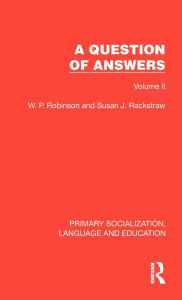 Title: A Question of Answers: Volume II, Author: W. P. Robinson