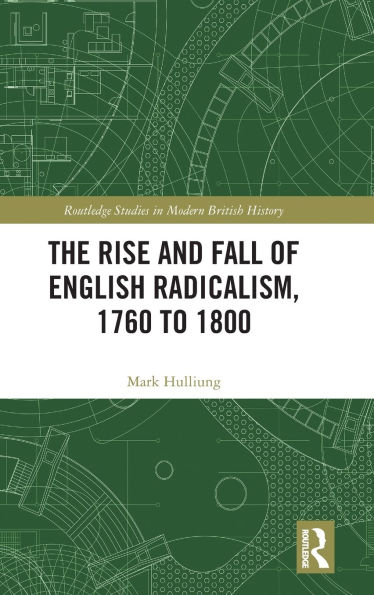 The Rise and Fall of English Radicalism, 1760 to 1800