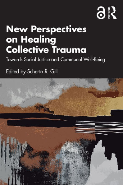 New Perspectives on Healing Collective Trauma: Towards Social Justice and Communal Well-Being