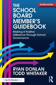 Title: The School Board Member's Guidebook: Making A Positive Difference Through School Governance, Author: Ryan Donlan