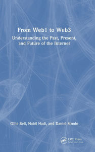 Title: From Web1 to Web3: Understanding the Past, Present, and Future of the Internet, Author: Ollie Bell