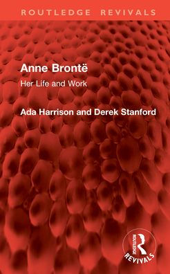 Anne Brontë: Her Life and Work