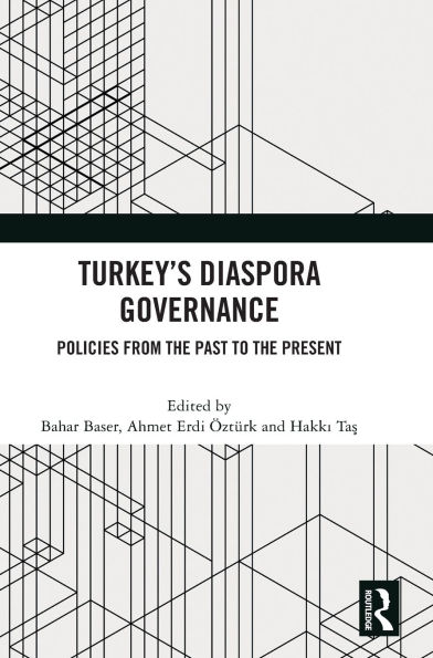 Turkey's Diaspora Governance: Policies from the Past to Present