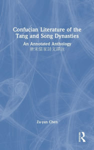 Title: Confucian Literature of the Tang and Song Dynasties: An Annotated Anthology ????????, Author: Zu-yan Chen