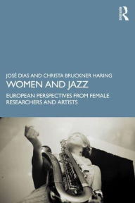 Title: Women and Jazz: European Perspectives from Artists and Researchers, Author: José Dias