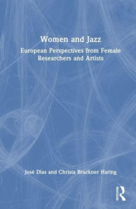 Title: Women and Jazz: European Perspectives from Artists and Researchers, Author: José Dias