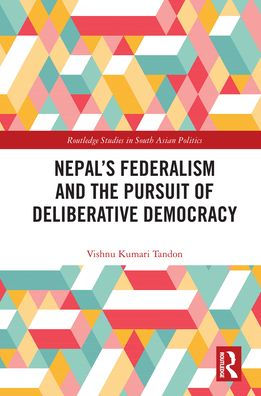 Nepal's Federalism and the Pursuit of Deliberative Democracy