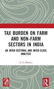 Mobi ebook downloads Tax Burden on Farm and Non-farm Sectors in India: An Inter-sectoral and Inter-class Analysis 9781040357392 by S. L. Shetty English version CHM