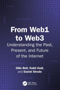 Title: From Web1 to Web3: Understanding the Past, Present, and Future of the Internet, Author: Ollie Bell