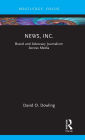 News, Inc.: Brand and Advocacy Journalism Across Media