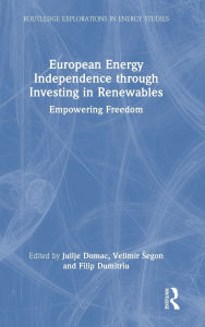 Ebook download gratis italiani European Energy Independence through Investing in Renewables: Empowering Freedom PDB RTF FB2 by Julije Domac, Velimir Segon, Filip Dumitriu (English literature) 9781040408650