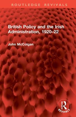 British Policy and the Irish Administration, 1920-22