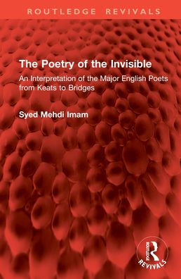 the Poetry of Invisible: An Interpretation Major English Poets from Keats to Bridges