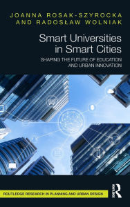 Free books online free no download Smart Universities in Smart Cities: Shaping the Future of Education and Urban Innovation PDB ePub 9781041030119 (English literature) by Joanna Rosak-Szyrocka, Radoslaw Wolniak
