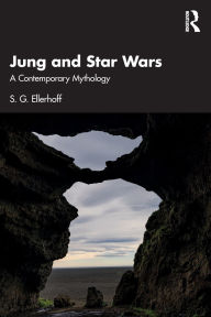 Title: Jung and Star Wars: A Contemporary Mythology, Author: S.G. Ellerhoff