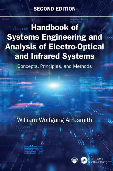 Handbook of Systems Engineering and Analysis of Electro-Optical and Infrared Systems: Concepts, Principles, and Methods