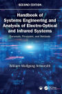 Handbook of Systems Engineering and Analysis of Electro-Optical and Infrared Systems: Concepts, Principles, and Methods