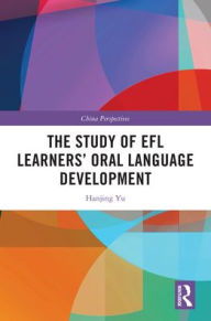 Title: The Study of EFL Learners' Oral Language Development, Author: Hanjing Yu
