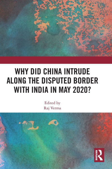 Why Did China Intrude along the Disputed Border with India May 2020?