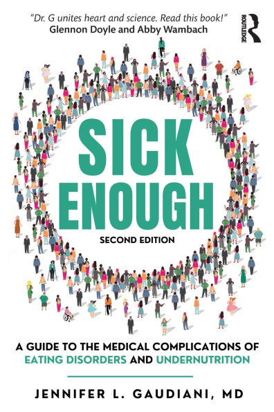 Sick Enough: A Guide to the Medical Complications of Eating Disorders and Undernutrition