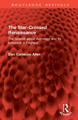 The Star-Crossed Renaissance: Quarrel about Astrology and Its Influence England