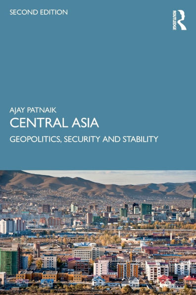 Central Asia: Geopolitics, Security and Stability