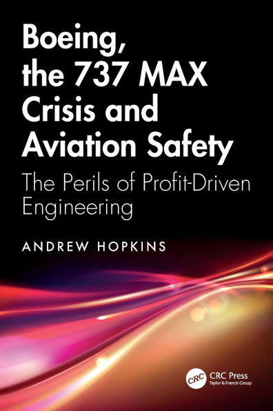 Boeing, The 737 MAX Crisis and Aviation Safety: Perils of Profit-Driven Engineering