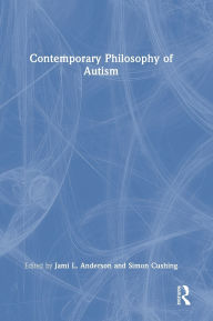 Title: Contemporary Philosophy of Autism, Author: Jami L. Anderson