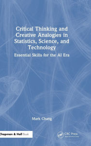 Title: Critical Thinking and Creative Analogies in Statistics, Science, and Technology: Essential Skills for the AI Era, Author: Mark Chang