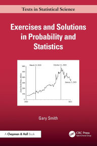 Title: Exercises and Solutions in Probability and Statistics, Author: Gary Smith