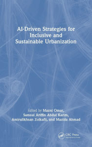 Title: AI-Driven Strategies for Inclusive and Sustainable Urbanization, Author: Mazni Omar