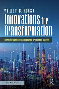 It book pdf download Innovations for Transformation: How Cities Can Reinvent Themselves for Economic Success CHM by William B. Rouse English version