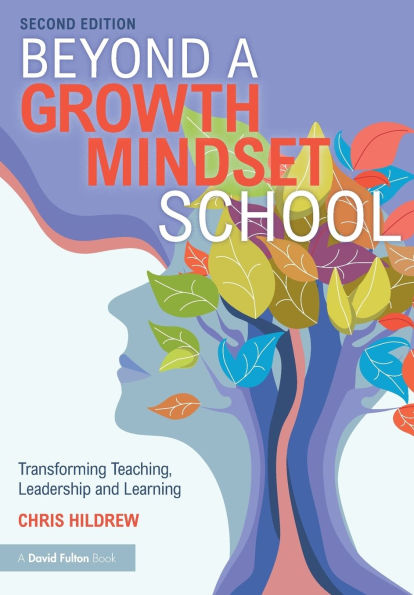 Beyond a Growth Mindset School: Transforming Teaching, Leadership and Learning