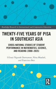 Title: Twenty-five Years of PISA in Southeast Asia: Cross-national Studies of Student Performance in Mathematics, Science, and Reading (2000-2025), Author: I Gusti Ngurah Darmawan